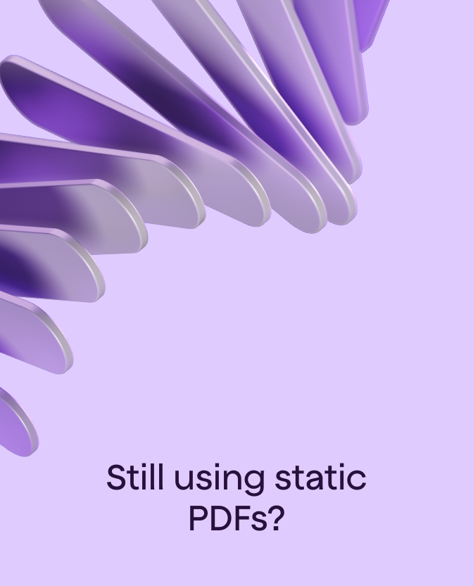 Still using static PDFs?