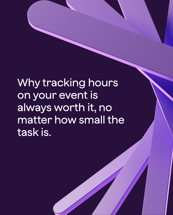 Tracking hours on your event is always worth it.