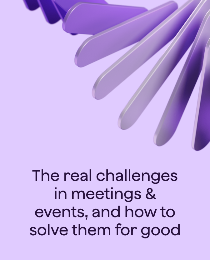 The real challenges in meetings & events, and how to solve them for good.