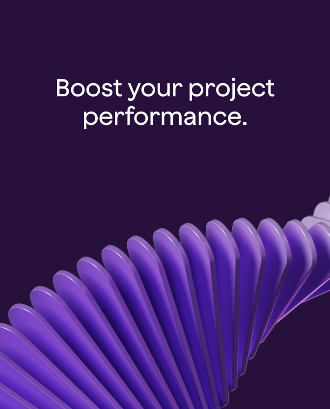 Boost your project performance