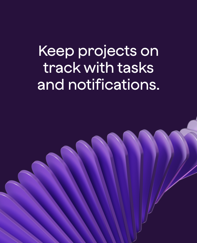 Keep projects on track with tasks and notifications